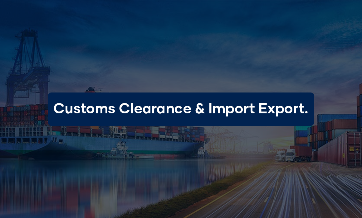 Customs Clearance & Import Export